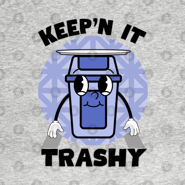 Keep'n it trashy by Summyjaye